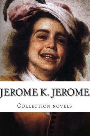 Cover of Jerome K. Jerome, Collection novels