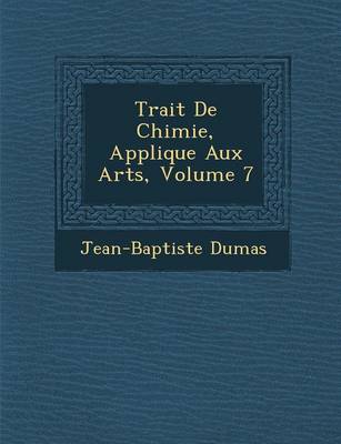 Book cover for Trait de Chimie, Appliqu E Aux Arts, Volume 7