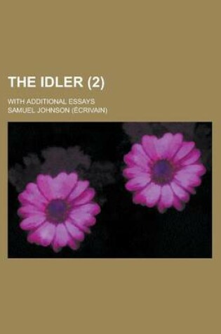 Cover of The Idler (Volume 2 ); With Additional Essays