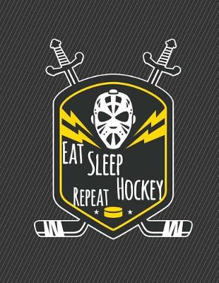 Book cover for Eat Sleep Hockey Repeat Notebook - Wide Ruled