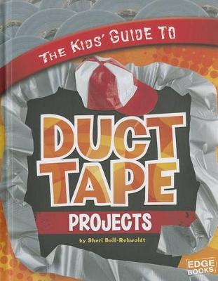 Book cover for The Kids' Guide to Duct Tape Projects