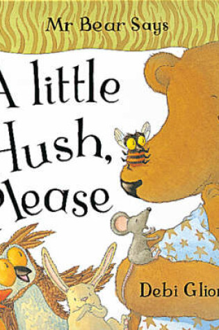 Cover of Mr Bear Says a Little Hush, Please