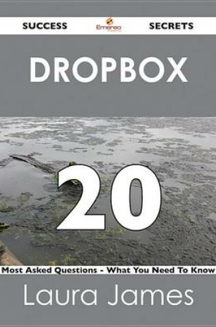 Cover of Dropbox 20 Success Secrets - 20 Most Asked Questions on Dropbox - What You Need to Know