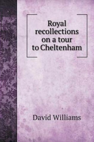 Cover of Royal recollections on a tour to Cheltenham