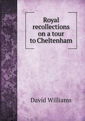 Book cover for Royal recollections on a tour to Cheltenham
