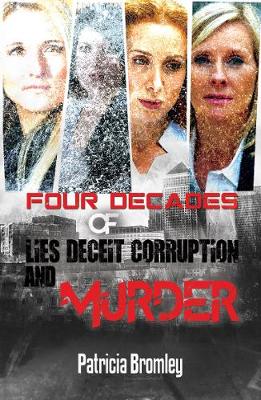 Book cover for Four Decades of Lies, Deceit, Corruption and Murder