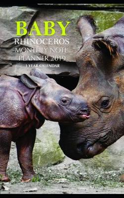 Book cover for Baby Rhinoceros Monthly Note Planner 2019 1 Year Calendar