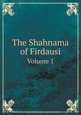 Book cover for The Shahnama of Firdausi Volume 1