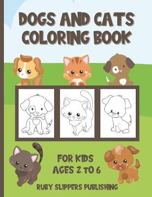 Book cover for Dogs And Cats Coloring Book For Kids Ages 2 To 6