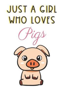 Book cover for Just A Girl Who Loves Pigs