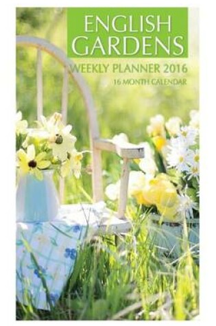 Cover of English Gardens Weekly Planner 2016