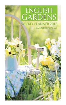 Book cover for English Gardens Weekly Planner 2016