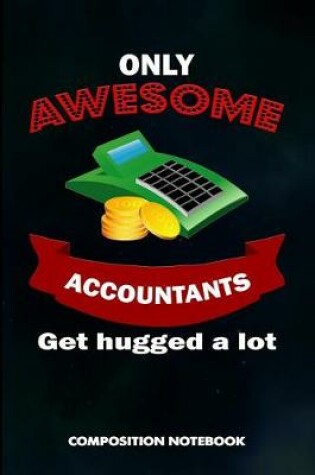 Cover of Only Awesome Accountants Get Hugged a Lot