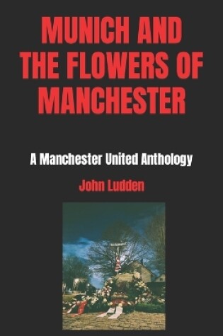 Cover of Munich and the Flowers of Manchester