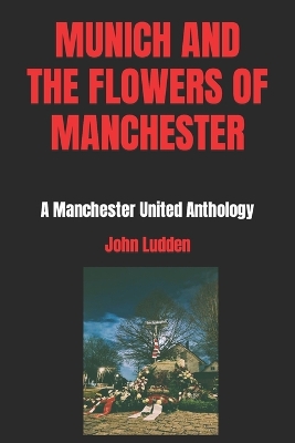 Book cover for Munich and the Flowers of Manchester