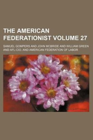 Cover of The American Federationist Volume 27