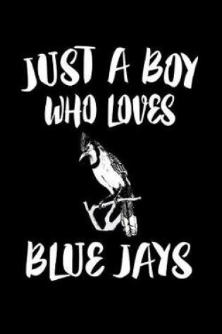 Cover of Just A Boy Who Loves Blue Jays