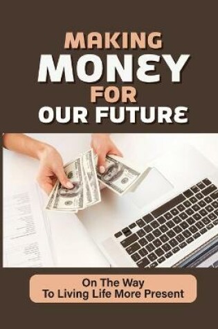 Cover of Making Money For Our Future