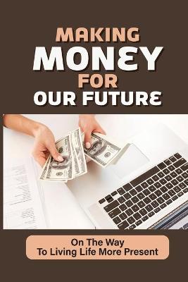 Cover of Making Money For Our Future