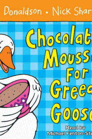 Cover of Chocolate Mousse for Greedy Goose Board Book and CD Pack