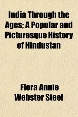 Book cover for India Through the Ages; A Popular and Picturesque History of Hindustan