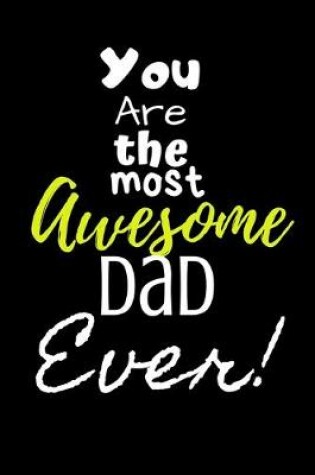 Cover of You are the most Awesome Dad ever!