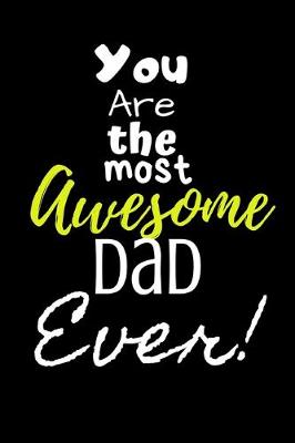 Book cover for You are the most Awesome Dad ever!