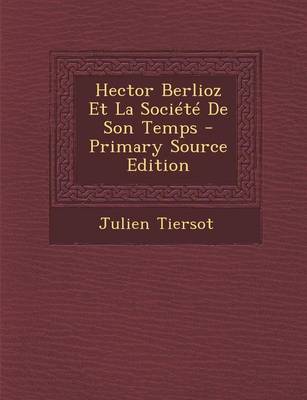 Book cover for Hector Berlioz Et La Societe de Son Temps - Primary Source Edition