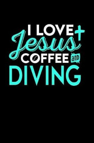 Cover of I Love Jesus Coffee and Diving
