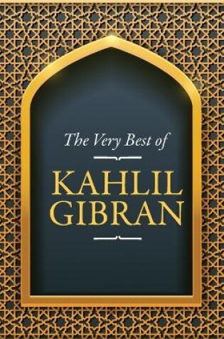 Cover of The Very Best Of The Very Best Of Kahlil Gibran