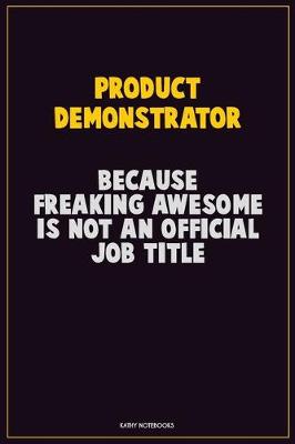 Book cover for Product Demonstrator, Because Freaking Awesome Is Not An Official Job Title