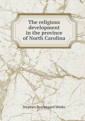 Book cover for The religious development in the province of North Carolina