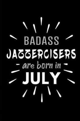 Cover of Badass Jazzercisers Are Born In July