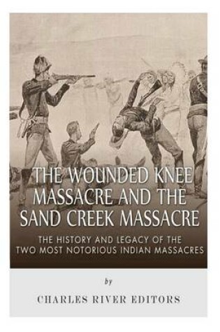 Cover of The Wounded Knee Massacre and the Sand Creek Massacre