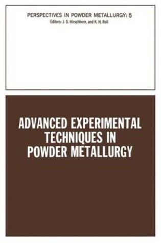 Cover of Advanced Experimental Techniques in Powder Metallurgy