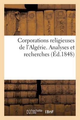 Book cover for Corporations Religieuses de l'Algerie. Analyses Et Recherches