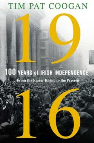 Cover of 1916: One Hundred Years of Irish Independence