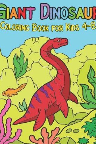 Cover of Giant Dinosaur Coloring Book for Kids 4-8