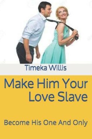 Cover of Make Him Your Love Slave