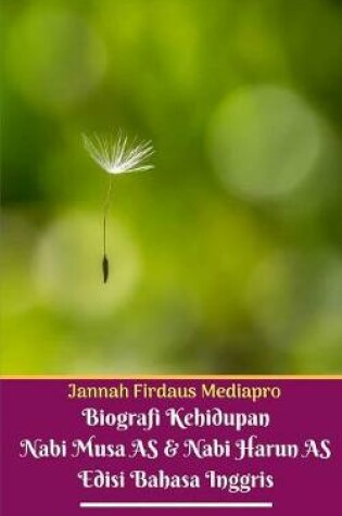Cover of Biografi Kehidupan Nabi Musa AS Dan Nabi Harun AS Edisi Bahasa Inggris Standar Version