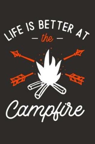 Cover of Life Is Better At The Campfire