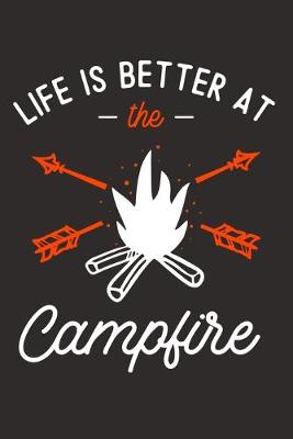Book cover for Life Is Better At The Campfire