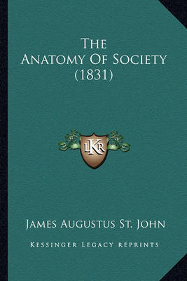 Book cover for The Anatomy of Society (1831) the Anatomy of Society (1831)