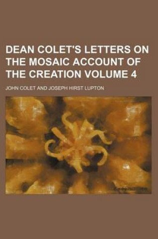 Cover of Dean Colet's Letters on the Mosaic Account of the Creation Volume 4
