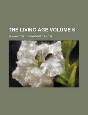 Book cover for The Living Age Volume 6