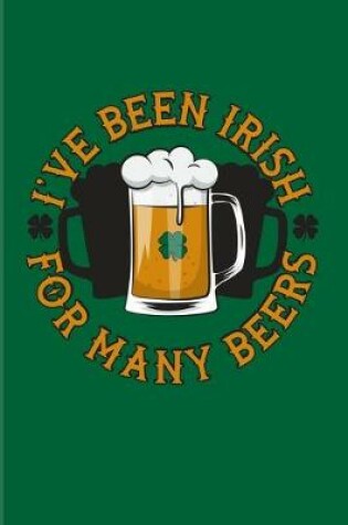 Cover of I've Been Irish For Many Beers