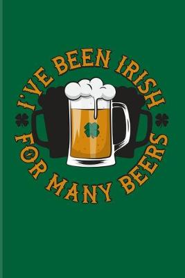 Book cover for I've Been Irish For Many Beers