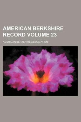 Cover of American Berkshire Record Volume 23