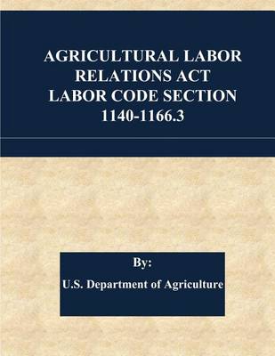 Book cover for Agricultural Labor Relations ACT Labor Code Section 1140-1166.3