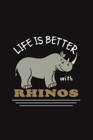 Cover of Life Is Better With Rhinos